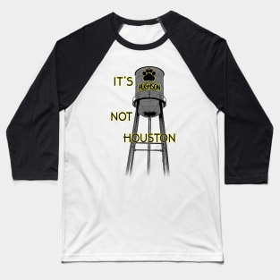 It's Hughson NOT Houston! Baseball T-Shirt